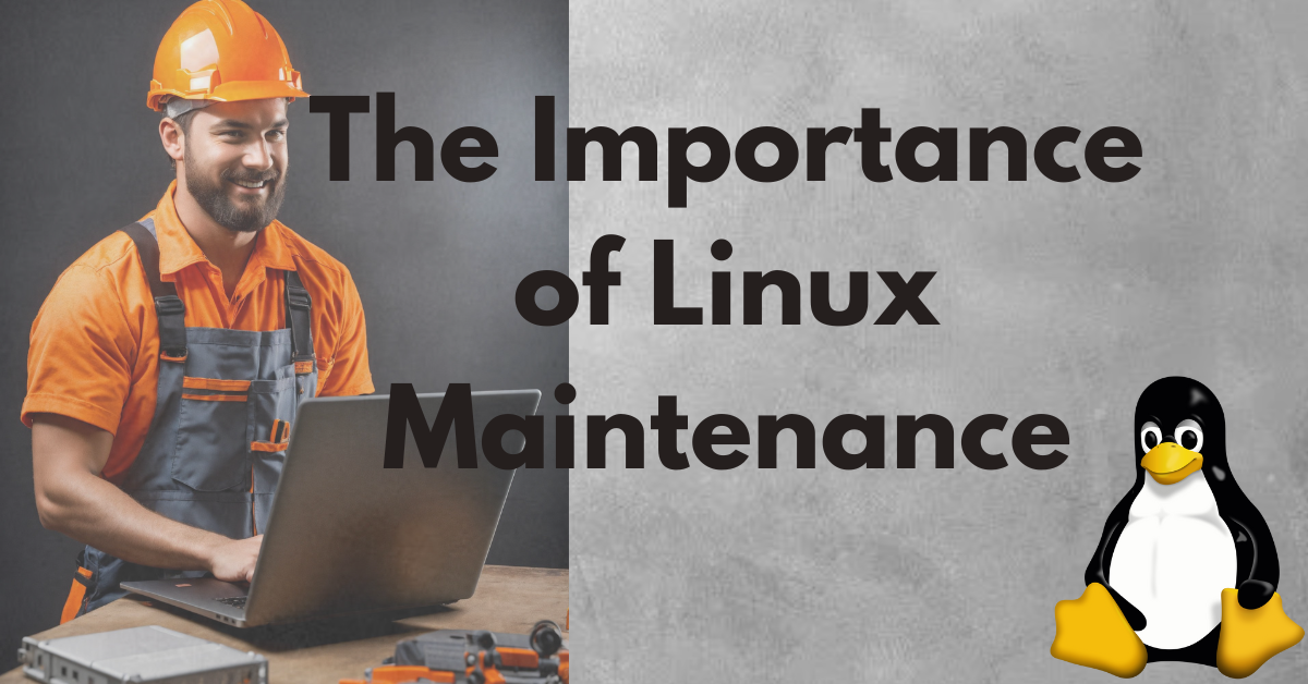 The Importance of Linux Maintenance